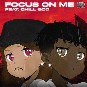 Focus On Me (feat. Chill God)
