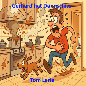 Gerhard Hat Dünnschiss