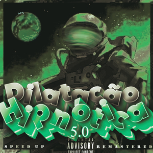 Dilatação Hipnótica 5.0 (Speed Up) (Remastered)