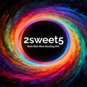 Blah Blah Blah (2sweet5 bootleg Tech House Remix）