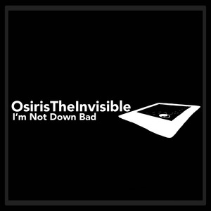 I'm Not Down Bad