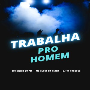 Trabalha pro Homem
