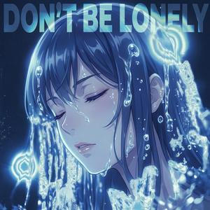 Don't Be Lonely