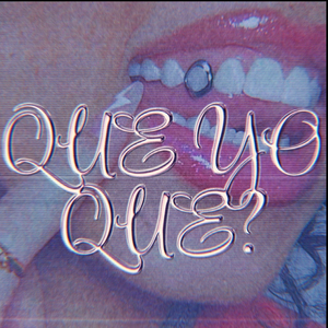 Que Yo Que?
