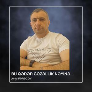 Bu qədər gözəllik nəyinə lazım