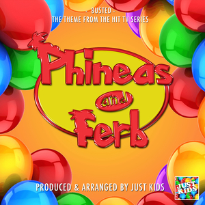 Busted (From "Phineas & Ferb")