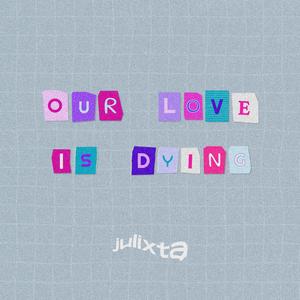 our love is dying