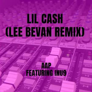 Lil Cash (Lee Bevan Remix)