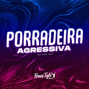 Porradeira Agressiva