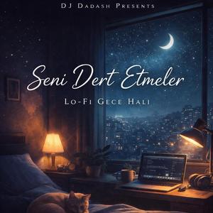 Seni Dert Etmeler – Lo-Fi Gece Hali