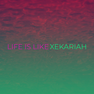 Life Is Like