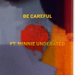 Becareful (feat. Minnie Underated)