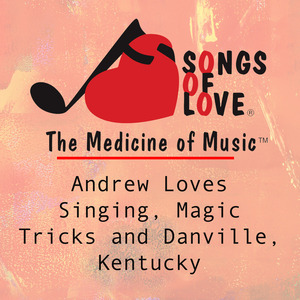 Andrew Loves Singing, Magic Tricks and Danville, Kentucky
