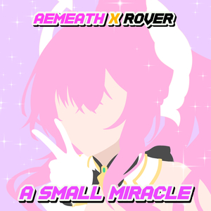 A Small Miracle (From "Wuthering Waves") (Aemeath X Rover Version)