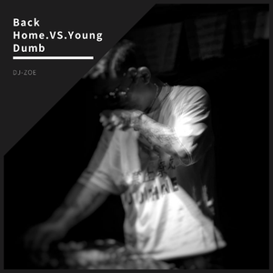 Khalid-Back Home.VS.Young Dumb（DJ-ZOE）（DJ-ZOE remix）