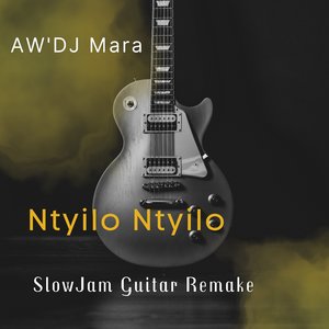Ntyilo Ntyilo (SlowJam Guitar Remake)