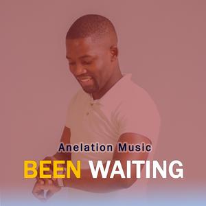 Been Waiting