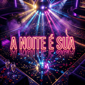A Noite É Sua