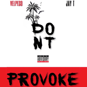Don't Provoke (feat. Jay T)