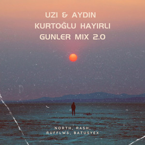 UZI & AYDIN KURTOĞLU HAYIRLI GÜNLER (MIX 2.0)