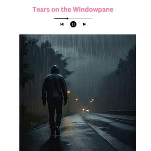 Tears on the Windowpane