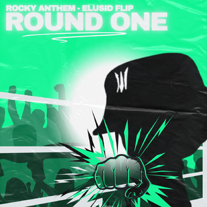 ROUND ONE / ROCKY ANTHEM (ELUSID FLIP)