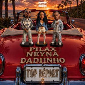 TOP DÉPART (feat. Pilax & Neyna)