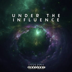 Under The Influence TikTok (Remix)