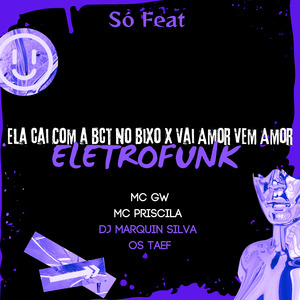 Ela Vai Com a Bct no Bixo X Vai Amor Vem Amor (Eletrofunk)