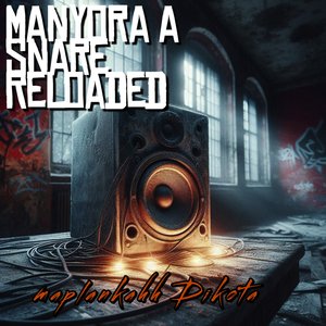 Manyora a Snare Reloaded