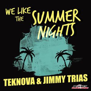 Teknova-Teknova、Jimmy Trias- We Like The Summer Nights欢快小调（DJ.Eivin一文/Teknova Remix）