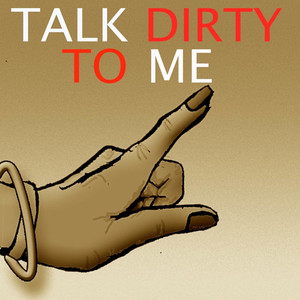 Talk Dirty to Me
