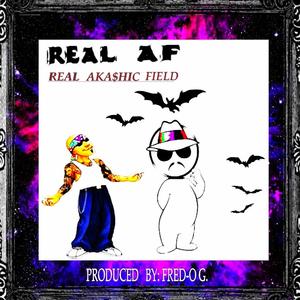 Real AF (Real Aka$hic Field)