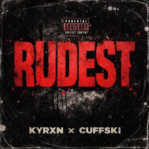 Rudest (With Kyrxn)