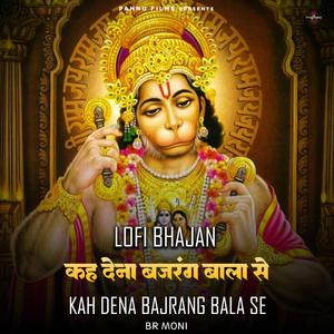 Kah Dena Bajrang Bala Se -Lofi Bhajan