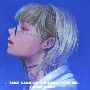 Take Care of Yourself for Me