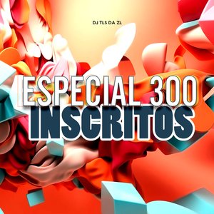 Especial 300 Inscritos