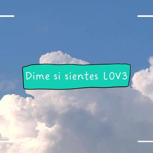 Dime si sientes L0v3
