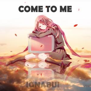 Come To Me
