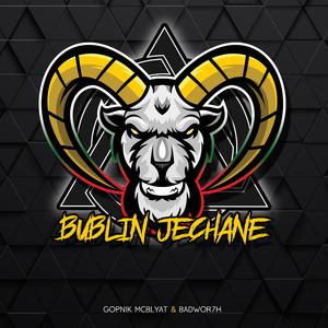 Bublin Jechane (feat. Badwor7h)