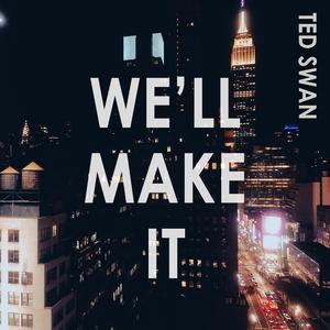 We'll Make It