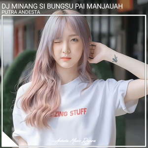 Si Bungsu Pai Manjauah (Dj Minang)