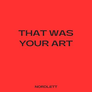 That Was Your Art