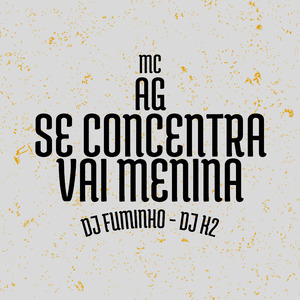 Se Concentra Vai Menina