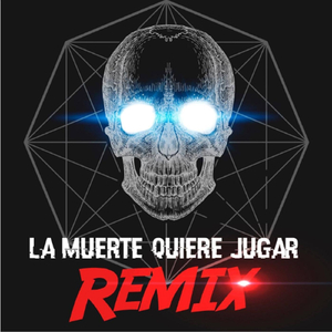 La Muerte Quiere Jugar (Remix)