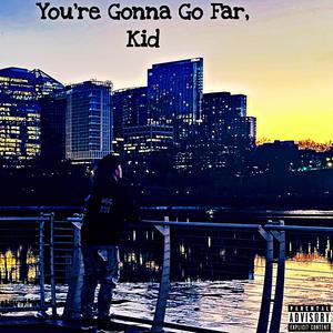 You're Gonna Go Far, Kid