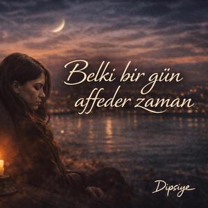 Belki Bir Gün Affder Zaman