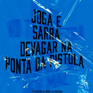 Joga e Sarra Devagar na Ponta da Pistola