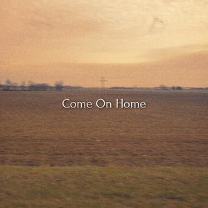 Come On Home