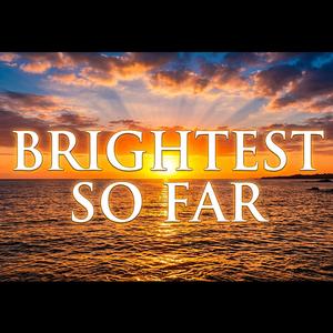 Brightest So Far